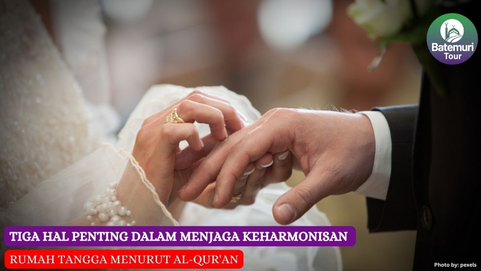 Tiga Hal Penting dalam Menjaga Keharmonisan Rumah Tangga Menurut Al-Qur'an